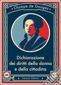 Dichiarazione dei diritti della donna e della cittadina libro di Gouges Olympe de