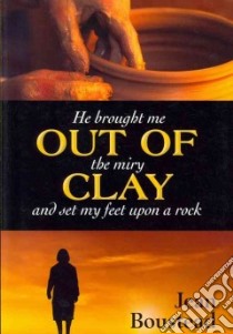 He brought me out the miry clay and set my feet upon a rock libro di Boustead Jean