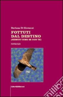 Fottuti dal destino libro di Di Giovanni Doriana