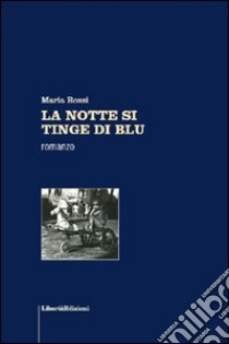 La notte si tinge di blu libro di Rossi Maria