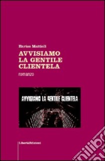 Avvisiamo la gentile clientela libro di Mattioli Enrico