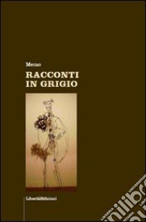 Racconti in grigio libro di Memo; Izzo Domenico