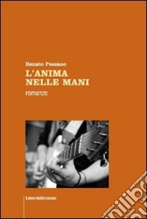 L'anima nelle mani libro di Pezzano Renato