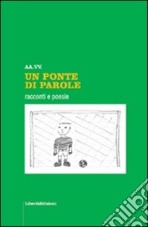 Un ponte di parole libro di Visibelli M. (cur.); Alberico A. (cur.)