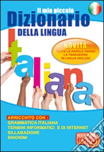 Il mio piccolo dizionario della lingua italiana libro di Carbone Stefania; Romano Raffaele