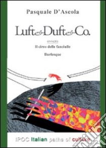 Luft & Duft & Co. Il circo delle fanciulle libro di D'Ascola Pasquale