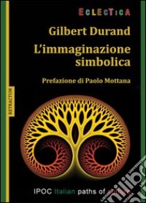 L'immaginazione simbolica libro di Durand Gilbert