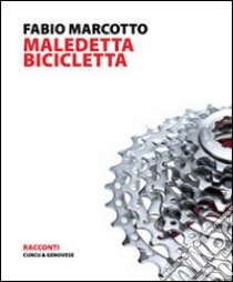 Maledetta bicicletta libro di Marcotto Fabio