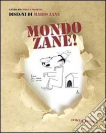 Mondo Zane libro di Zane Mario; Proietti G. (cur.)