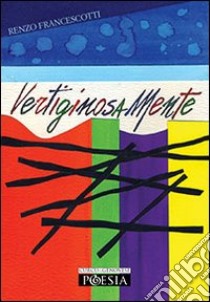 Vertiginosa mente libro di Francescotti Renzo