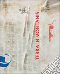 Terra in montanis. Ediz. multilingue libro di Ceolan Albert