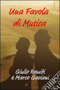 Una favola di musica. Note di viaggio libro di Gaviani Marco; Romiti Giulio