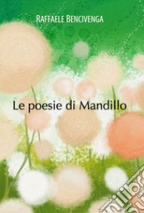 Le poesie di Mandillo libro di Bencivenga Raffaele