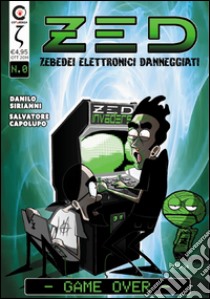 ZED. Zebedei elettronici danneggiati libro di Capolupo Salvatore; Sirianni Danilo