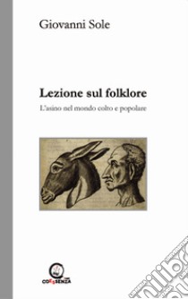 Lezione sul folklore. L'asino nel mondo colto e popolare libro di Sole Giovanni