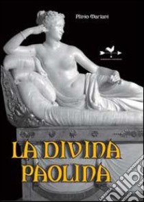 La divina Paolina libro di Mariani Plinio