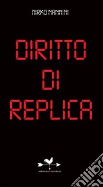 Diritto di replica libro di Nannini Mirko