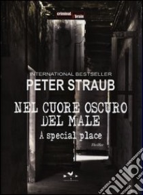 Nel cuore oscuro del male. A special place libro di Straub Peter