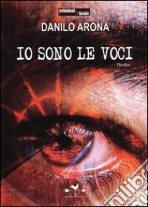 Io sono le voci libro di Arona Danilo