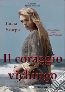 Il coraggio vichingo libro di Scarpa Lucia