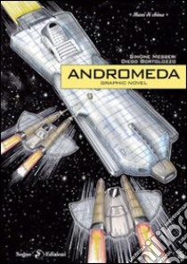 Andromeda libro di Bortolozzo Diego; Messeri Simone