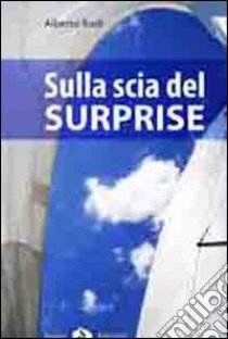 Sulla scia del Surprise libro di Rudi Alberto