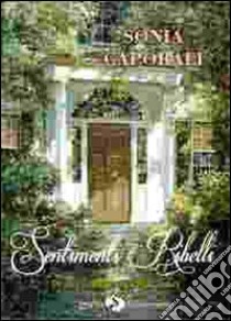 Sentimenti ribelli libro di Caporali Sonia