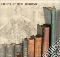 Archivio storico lodigiano. Rivista fondata nel 1881 (2014) libro