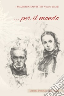 ... Per il mondo. Lettera pastorale 2017-2018 libro di Malvestiti Maurizio