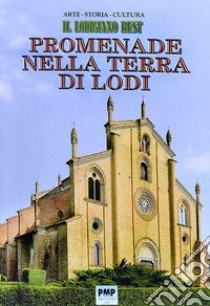 Promenade nella terra di Lodi. Il Lodigiano best libro di Borella Pasqualino