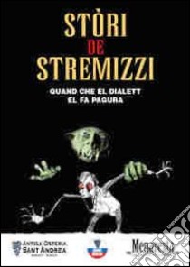 Stòri de Stremizzi. Quand che el dialett el fa pagura libro di Colaone Matteo