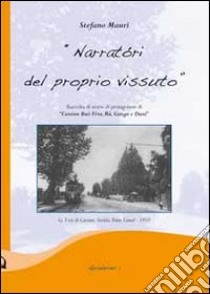 «Narratori del proprio vissuto». Raccolta di storie di protagonisti di «Cassinn Buè: Tèra, Rù, Ganga e Danè» libro di Mauri Stefano