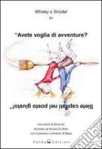 Whisky e Strüdel in «Avete voglia di avventure? Siete capitati nel posto giusto» libro di So Silvia