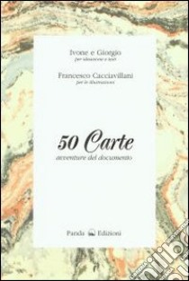 50 carte avventure del documento libro di Cacciavillani Ivone - Cacciavillani Giorgio