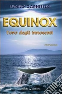 Equinox. L'oro degli innocenti libro di Carniello Paolo