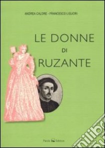 Le donne di Ruzante libro di Calore Andrea - Liguori Francesco