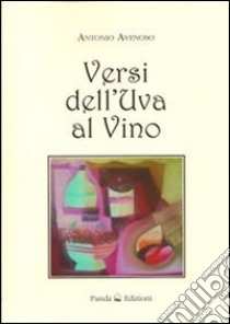 Versi dell'uva al vino libro di Avenoso Antonio