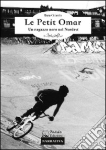 Le petit Omar. Un ragazzo nero nel Nordest libro di Girardin Elena