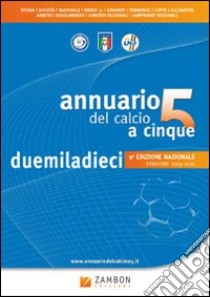 Annuario del calcio a 5 (2010) libro di Zambon Claudio