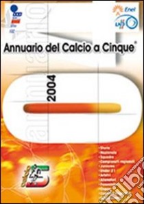 Annuario del calcio a 5 (2004) libro di Zambon Claudio