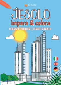 Jesolo. Impara & colora. Ediz. italiana, inglese e tedesca libro