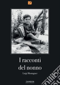 I racconti del nonno libro di Montagner Luigi