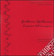 Le poesie dell'immagine. Ediz. italiana e francese libro di Apollinaire Guillaume
