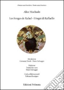 I sogni di Raffaello. Ediz. italiana e francese libro di Machado Alice; Selvaggio M. (cur.)