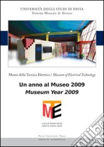 Museo della tecnica elettrica. Un anno al museo 2009. Ediz. italiana e inglese libro di Savini A. (cur.)