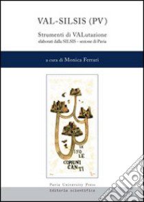 Val-Silsis (PV). Strumenti di VALutazione elaborati dalla SILSIS sezione di Pavia libro di Ferrari M. (cur.)