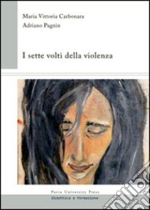 I sette volti della violenza libro di Carbonara M. Vittoria; Pagnin Adriano