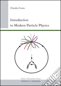 Introduction to modern particle physics libro di Conta Claudio