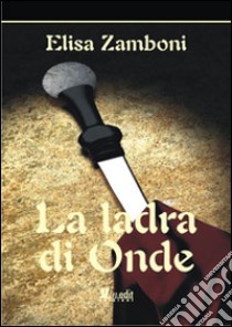 La ladra di onde libro di Zamboni Elisa