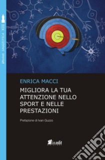 Migliora la tua attenzione nello sport e nelle prestazioni libro di Macci Enrica